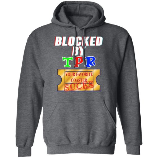 Blocked By TPR Your Favorite Coaster Sucks T-Shirts, Hoodies, Sweater - Image 12