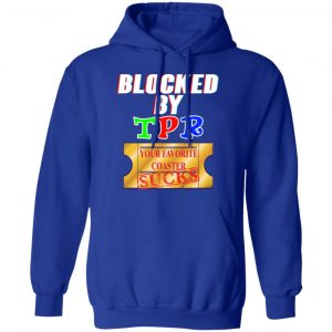 Blocked By TPR Your Favorite Coaster Sucks T-Shirts, Hoodies, Sweater 25