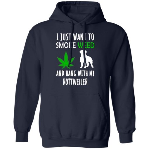 I Just Want To Smoke Weed And Hang With My Rottweiler T-Shirts, Hoodies, Sweater 11