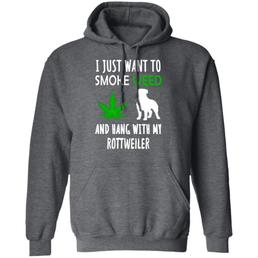 I Just Want To Smoke Weed And Hang With My Rottweiler T-Shirts, Hoodies, Sweater 12