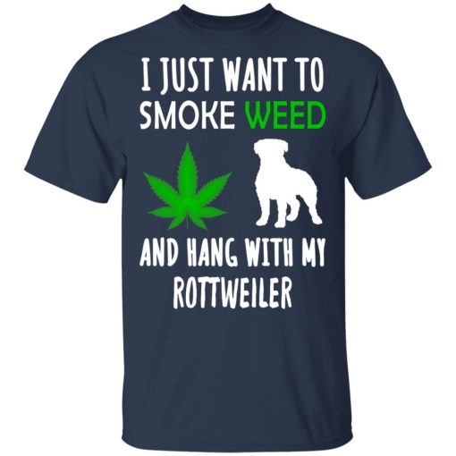 I Just Want To Smoke Weed And Hang With My Rottweiler T-Shirts, Hoodies, Sweater 3