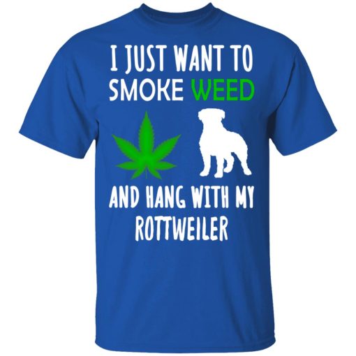 I Just Want To Smoke Weed And Hang With My Rottweiler T-Shirts, Hoodies, Sweater 4