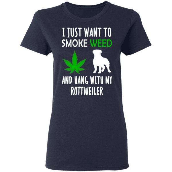 I Just Want To Smoke Weed And Hang With My Rottweiler T-Shirts, Hoodies, Sweater 7