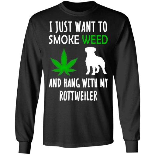 I Just Want To Smoke Weed And Hang With My Rottweiler T-Shirts, Hoodies, Sweater 9