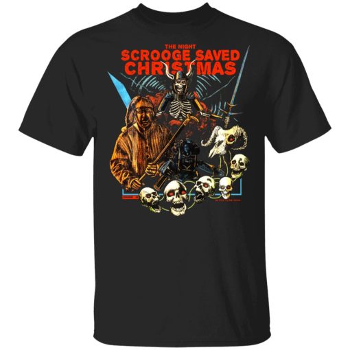 The Night Scrooge Saved Christmas T-Shirts, Hoodies, Sweater