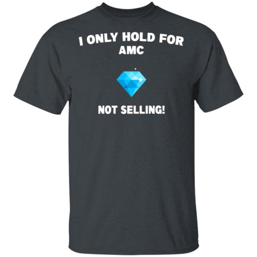 I Only Hold For AMC Not Selling T-Shirts, Hoodies, Sweater - Image 2