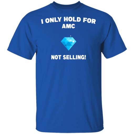 I Only Hold For AMC Not Selling T-Shirts, Hoodies, Sweater - Image 4