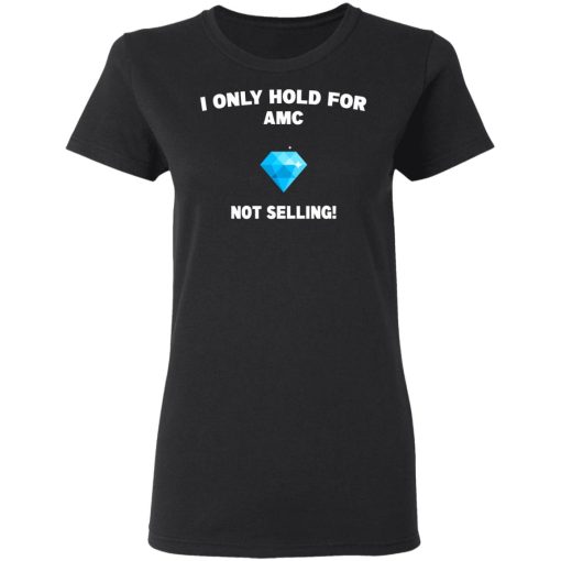 I Only Hold For AMC Not Selling T-Shirts, Hoodies, Sweater - Image 5