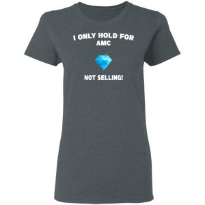 I Only Hold For AMC Not Selling T-Shirts, Hoodies, Sweater 18