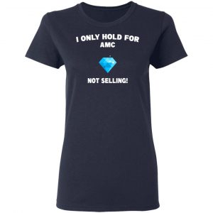 I Only Hold For AMC Not Selling T-Shirts, Hoodies, Sweater 19