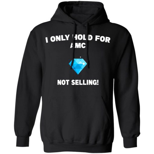 I Only Hold For AMC Not Selling T-Shirts, Hoodies, Sweater - Image 10