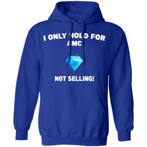 I Only Hold For AMC Not Selling T-Shirts, Hoodies, Sweater 25