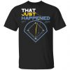 That Just Happened Tampa 8 LA 7 Game 4 T-Shirts, Hoodies, Sweater Apparel