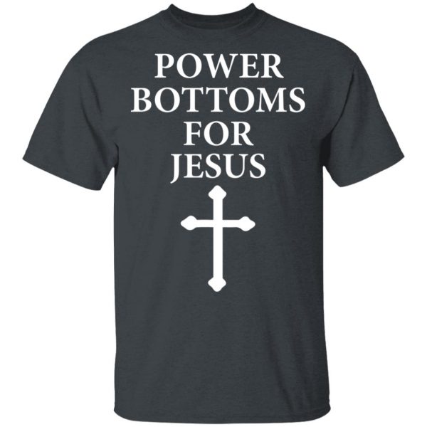 Power Bottoms For Jesus T-Shirts, Hoodies, Sweater 2