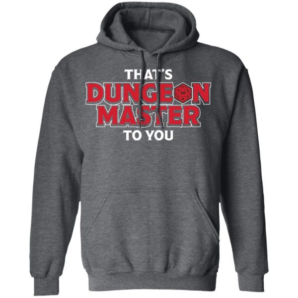 That’s Dungeon Master To You T-Shirts, Hoodies, Sweater Top Trending 14