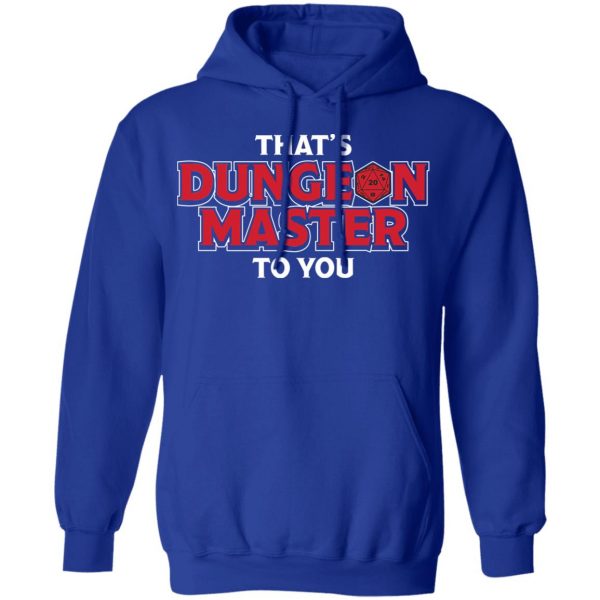 That’s Dungeon Master To You T-Shirts, Hoodies, Sweater Apparel 15