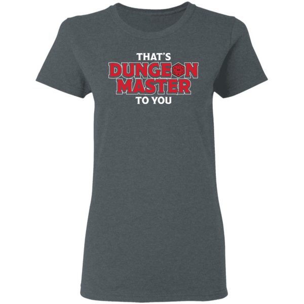 That’s Dungeon Master To You T-Shirts, Hoodies, Sweater Apparel 8