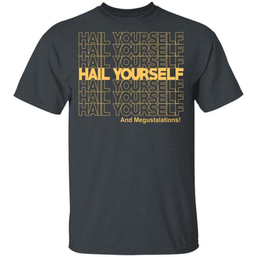 Hail Youself And Megustalations T-Shirts, Hoodies, Sweater - Image 2