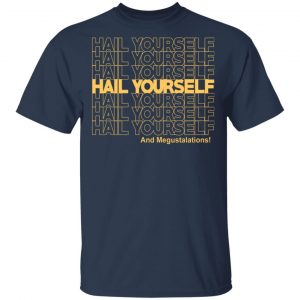 Hail Youself And Megustalations T-Shirts, Hoodies, Sweater 15