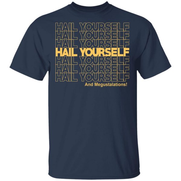 Hail Youself And Megustalations T-Shirts, Hoodies, Sweater 3