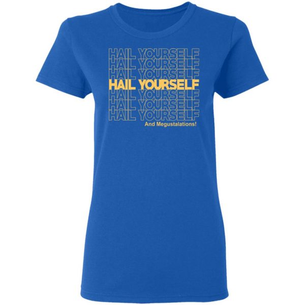 Hail Youself And Megustalations T-Shirts, Hoodies, Sweater 8