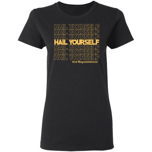 Hail Youself And Megustalations T-Shirts, Hoodies, Sweater 5