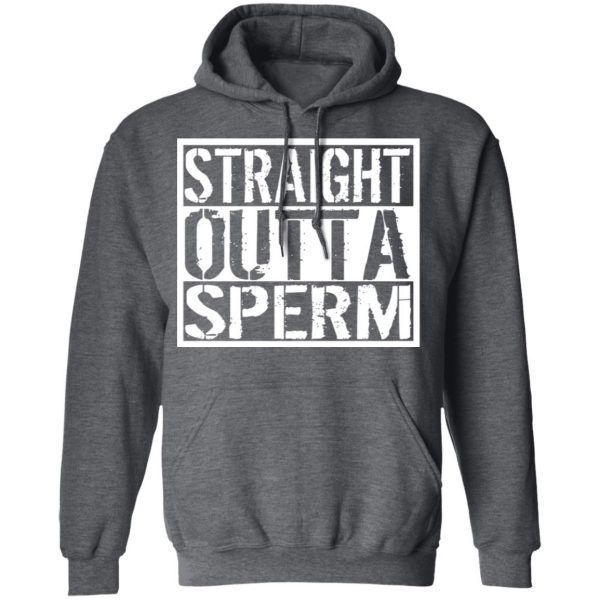 Straight Outta Sperm T-Shirts, Hoodies, Sweater 12