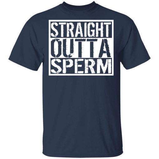 Straight Outta Sperm T-Shirts, Hoodies, Sweater - Image 3