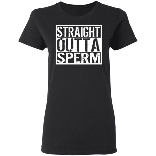 Straight Outta Sperm T-Shirts, Hoodies, Sweater - Image 5