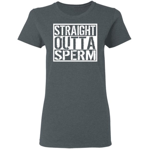 Straight Outta Sperm T-Shirts, Hoodies, Sweater 6