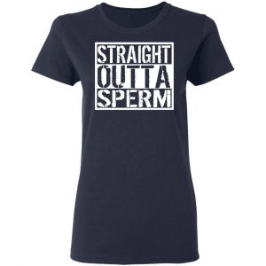 Straight Outta Sperm T-Shirts, Hoodies, Sweater 19
