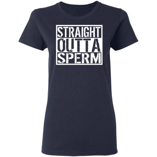 Straight Outta Sperm T-Shirts, Hoodies, Sweater - Image 7