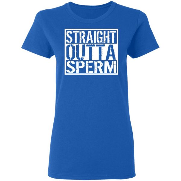 Straight Outta Sperm T-Shirts, Hoodies, Sweater 8
