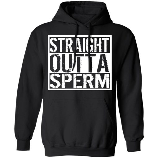 Straight Outta Sperm T-Shirts, Hoodies, Sweater - Image 10