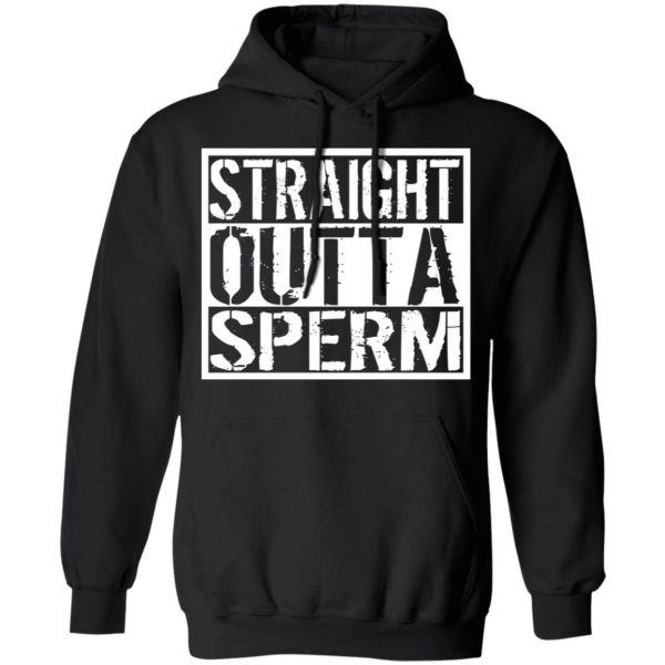 Straight Outta Sperm T-Shirts, Hoodies, Sweater 10