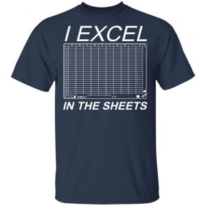 I Excel In The Sheets T-Shirts, Hoodies, Sweater 15