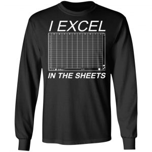 I Excel In The Sheets T-Shirts, Hoodies, Sweater 21