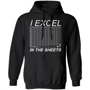 I Excel In The Sheets T-Shirts, Hoodies, Sweater 22