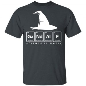 GaNdAlF - Science is Magic T-Shirts, Hoodies, Sweater 14