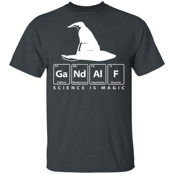 GaNdAlF - Science is Magic T-Shirts, Hoodies, Sweater 2