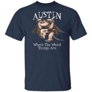 Austin Where The Weird Things Are T-Shirts, Hoodies, Sweater 15