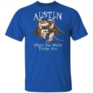 Austin Where The Weird Things Are T-Shirts, Hoodies, Sweater 16