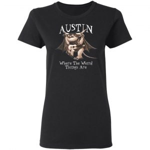 Austin Where The Weird Things Are T-Shirts, Hoodies, Sweater 17