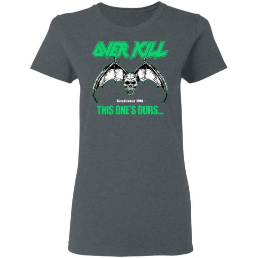 Over Kill This One's Ours Get Your Own Fucking Logo T-Shirts, Hoodies, Sweater - Image 11