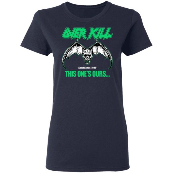 Over Kill This One's Ours Get Your Own Fucking Logo T-Shirts, Hoodies, Sweater 13