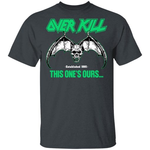 Over Kill This One's Ours Get Your Own Fucking Logo T-Shirts, Hoodies, Sweater - Image 3