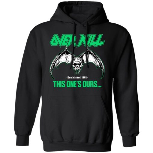 Over Kill This One's Ours Get Your Own Fucking Logo T-Shirts, Hoodies, Sweater - Image 19