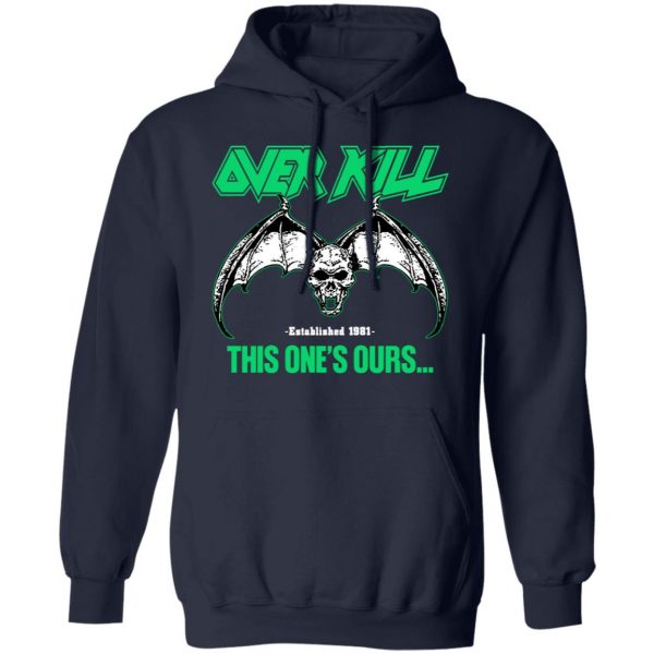 Over Kill This One's Ours Get Your Own Fucking Logo T-Shirts, Hoodies, Sweater 21