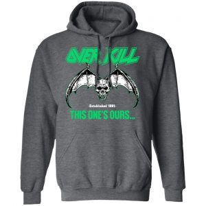 Over Kill This One's Ours Get Your Own Fucking Logo T-Shirts, Hoodies, Sweater 48