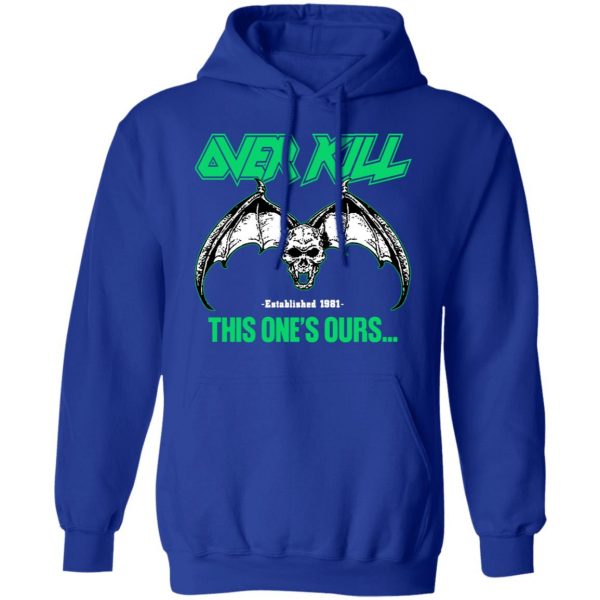 Over Kill This One's Ours Get Your Own Fucking Logo T-Shirts, Hoodies, Sweater 25